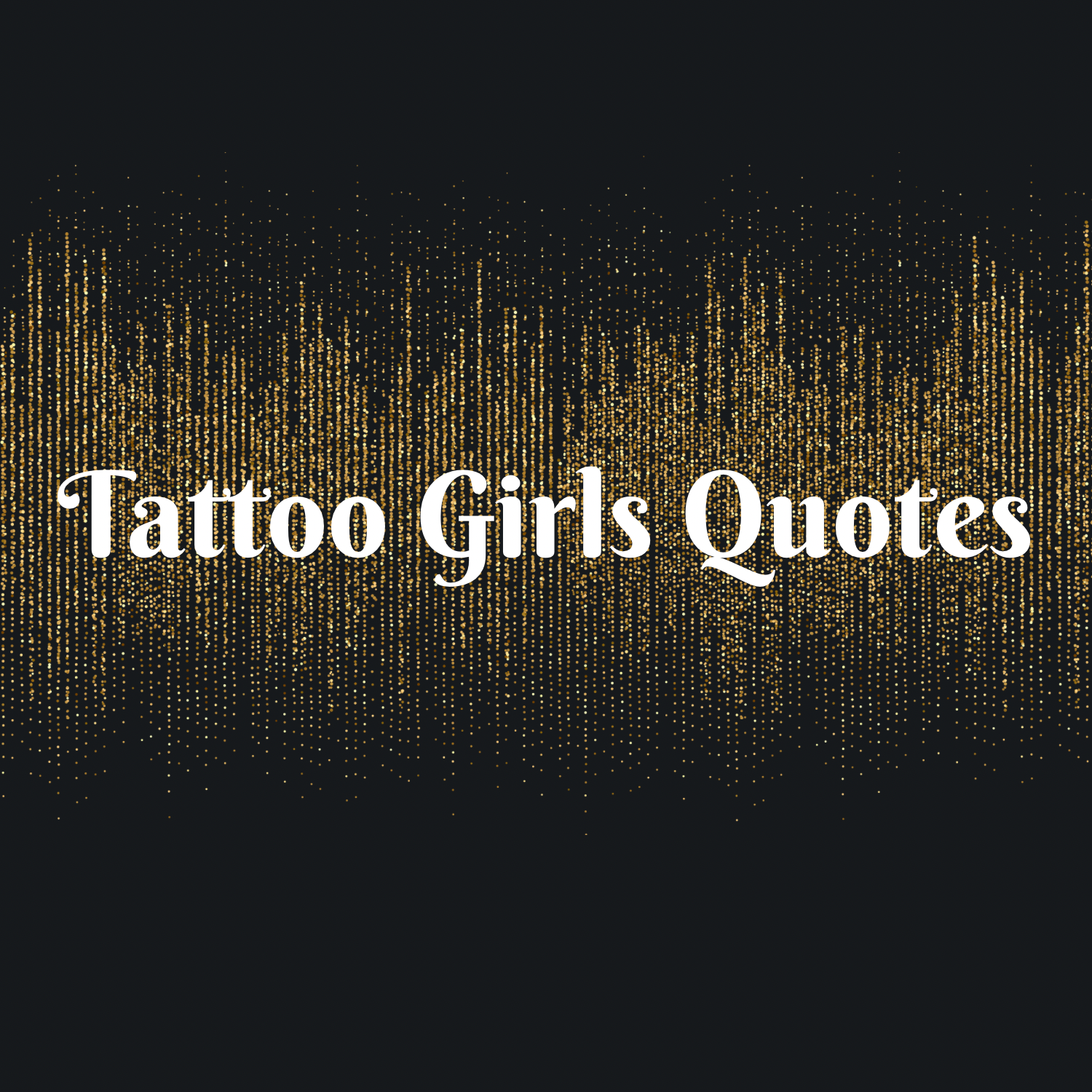 Tattoo Girls Quotes